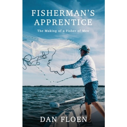 (영문도서) Fisherman''s Apprentice: The Making of a Fisher of Men Paperback, Dan Floen, English, 9781950995288