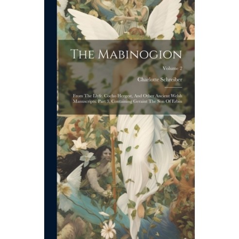 (영문도서) The Mabinogion: From The Llyfr. Cocho Hergest And Other Ancient Welsh Manuscripts. Part 3 C... Hardcover, Legare Street Press, English, 9781019706756