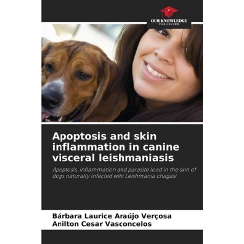 (영문도서) Apoptosis and skin inflammation in canine visceral leishmaniasis Paperback, Our Knowledge Publishing, English, 9786207206940