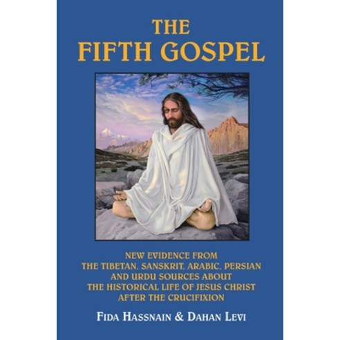 The Fifth Gospel: New Evidence from the Tibetan Sanskrit Arabic Persian and Urdu Sources AB Out t... Paperback, Blue Dolphin Publishing, English, 9781577331810