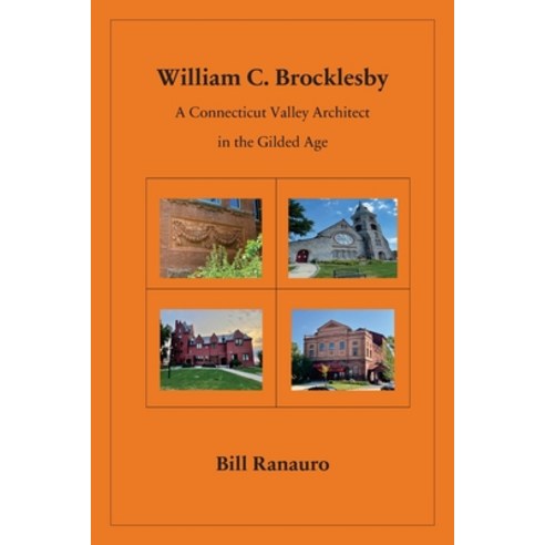 (영문도서) William C. Brocklesby: A Connecticut Valley Architect in the Gilded Age Paperback, Outskirts Press, English, 9781977260598