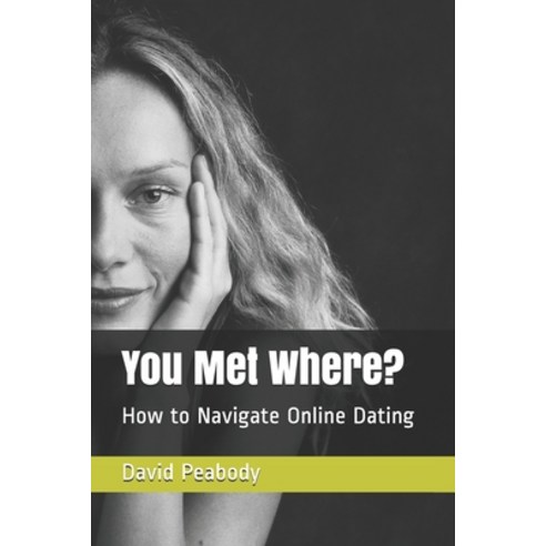 (영문도서) You Met Where?: How to Navigate Online Dating Paperback, Independently Published, English, 9798544135050
