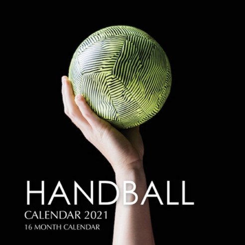 Handball Calendar 2021: 16 Month Calendar Paperback, Independently Published
