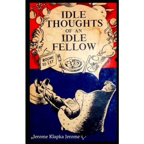 Idle Thoughts of an Idle Fellow Illustrated Paperback, Independently Published, English, 9798583396054