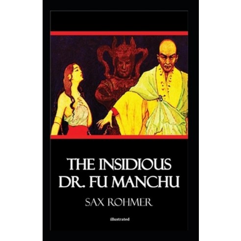 The Insidious Dr. Fu-Manchu Illustrated Paperback, Independently Published