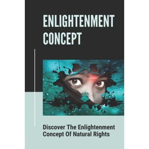 (영문도서) Enlightenment Concept: Discover The Enlightenment Concept Of Natural Rights: Dialectic Of Enl... Paperback, Independently Published, English, 9798543169131