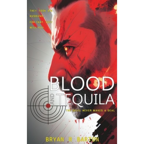 (영문도서) Blood and Tequila - The Devil Never Makes a Deal Paperback, Bryan R Barton, English, 9781088139257