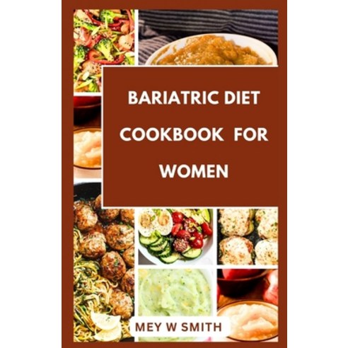 (영문도서) Bariatric Diet Cookbook For Women: 35 Tasty and Heathy Postsurgery Recipes Paperback, Independently Published, English, 9798878717472