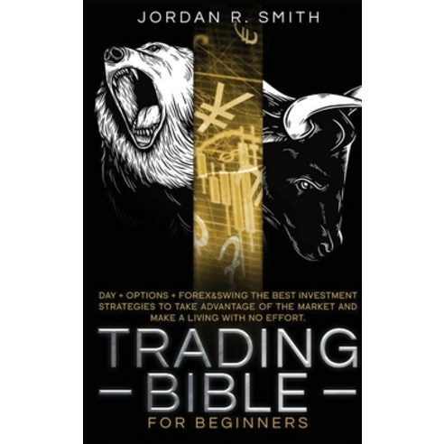 Trading Bible for Beginners: DAY + OPTIONS + FOREX AND SWING TRADING. The Best investing strategies ... Hardcover, LV Publishing Pro Ltd, English, 9781914257339