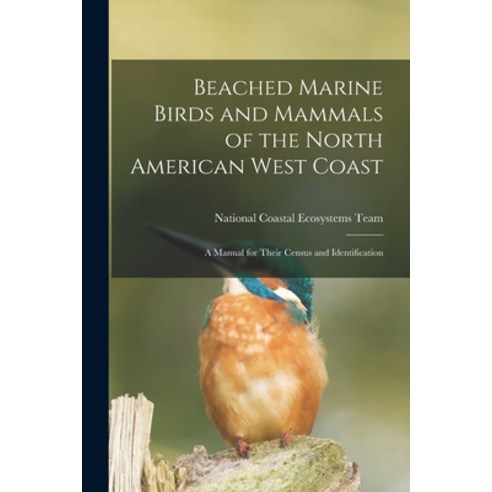 (영문도서) Beached Marine Birds and Mammals of the North American West Coast: A Manual for Their Census ... Paperback, Legare Street Press, English, 9781016126861