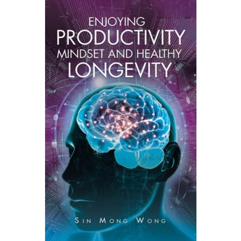 (영문도서) Enjoying Productivity Mindset and Healthy Longevity Hardcover, Pen Culture Solutions, English, 9781638121893