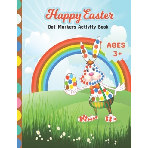 Dot Markers Activity Book Happy Easter: Big Dots Coloring Book For Kids & Toddlers Easy Guided Presc... Paperback, Independently Published, English, 9798713150181