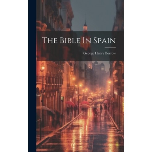 (영문도서) The Bible In Spain Hardcover, Legare Street Press, English, 9781020958229