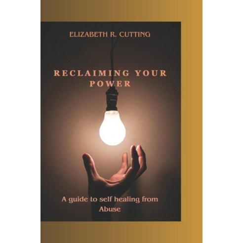 (영문도서) Reclaiming Your Power: A self guide to self healing from Abuse Paperback, Independently Published, English, 9798323012961