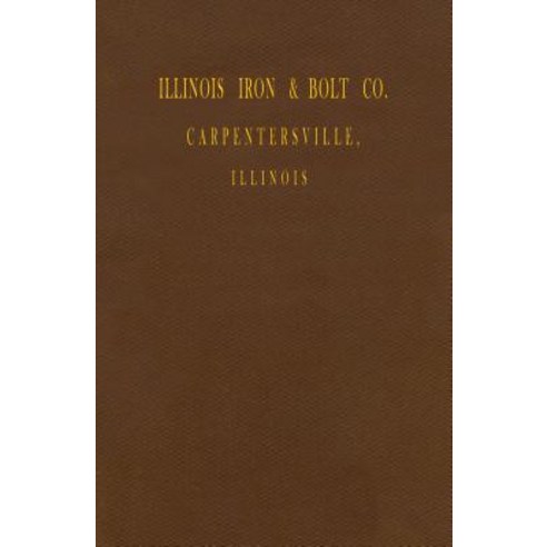 (영문도서) Illinois Iron & Bolt Co. Catalog: 1889 Catalog Paperback, Astragal Press, English, 9781931626378