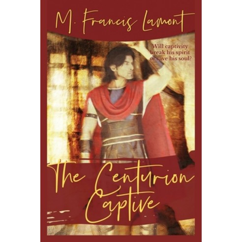(영문도서) The Centurion Captive Paperback, Monica Lomond, English, 9781738733279