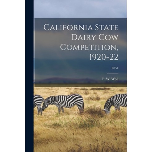 (영문도서) California State Dairy Cow Competition 1920-22; B351 Paperback, Legare Street Press, English, 9781014816429
