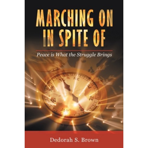 (영문도서) Marching on in Spite Of: Peace Is What the Struggle Brings Paperback, WestBow Press, English, 9781664261273