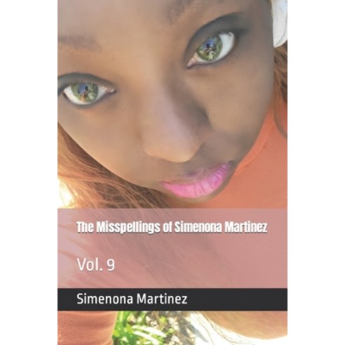 (영문도서) The Misspellings of Simenona Martinez: Vol. 9 Paperback, Independently Published, English, 9798391653226