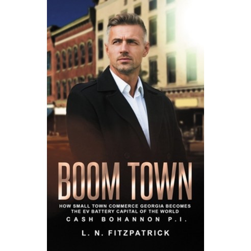 Boom Town: How Small Town Commerce Georgia Becomes The EV Battery Capital Of The World Paperback, Independently Published, English, 9798701685381