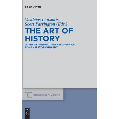 The Art of History: Literary Perspectives on Greek and Roman Historiography Hardcover, de Gruyter