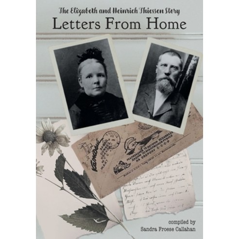 (영문도서) Letters From Home: The Elizabeth and Heinrich Thiessen Story Paperback, FriesenPress, English, 9781039177345