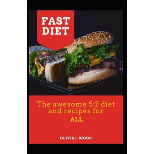 Fast Diet: The awesome 5:2 diet and recipes for ALL Paperback, Independently Published, English, 9798699387335