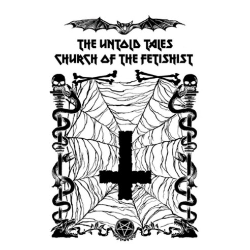 The Untold Tales of the Church of the Fetishist Volume 2: The Untold Tales Paperback, Bookbaby