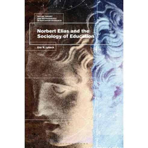 (영문도서) Norbert Elias and the Sociology of Education Hardcover, Bloomsbury Publishing PLC, English, 9781350041189
