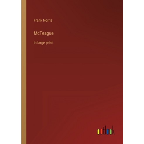 (영문도서) McTeague: in large print Paperback, Outlook Verlag, English, 9783368240868