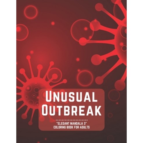 Unusual Outbreak: "ELEGANT MANDALA 3" Coloring Book for Adults Activity Book Large 8.5"x11" Abili... Paperback, Independently Published, English, 9798563511477