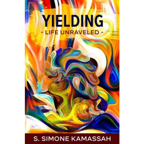 (영문도서) Yielding: Life Unraveled Paperback, S. Simone Kamassah, English, 9781777935221