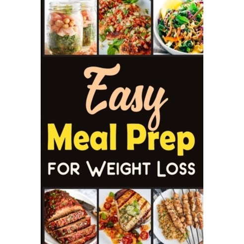 (영문도서) Easy Meal Prep for Weight-Loss Recipes Lose weight in a healthy way.: Discover the Secrets to... Paperback, Blurb, English, 9798881344108