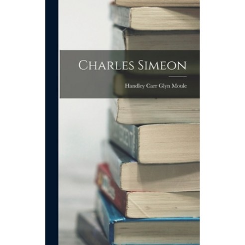 (영문도서) Charles Simeon Hardcover, Legare Street Press, English, 9781015453890