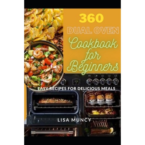 (영문도서) 360 Dual Oven Cookbook for Beginners: Easy Recipes for Delicious Meals Paperback, Independently Published, English, 9798883185358