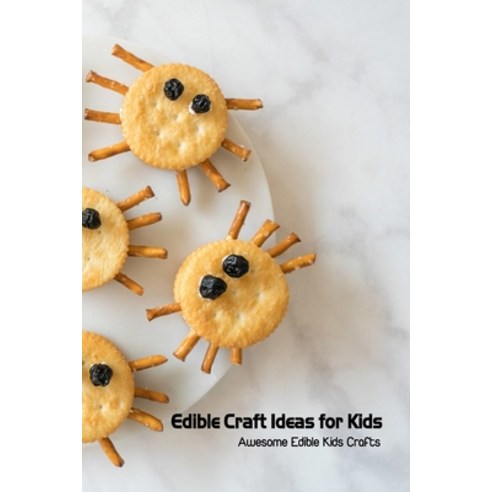 (영문도서) Edible Craft Ideas for Kids: Awesome Edible Kids Crafts: Exciting Projects will Amaze Kids Paperback, Independently Published, English, 9798504183152
