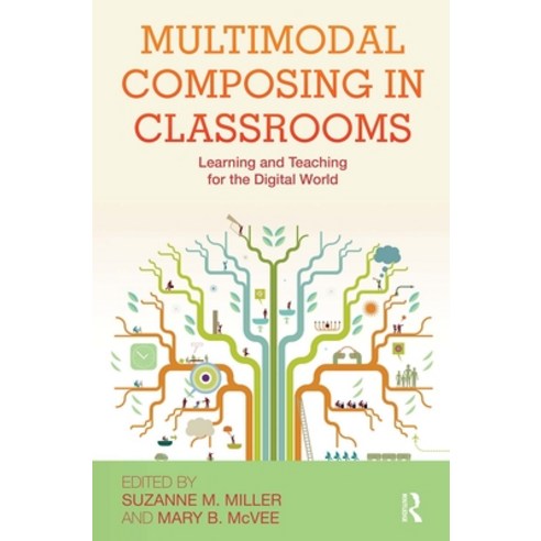 Multimodal Composing in Classrooms: Learning and Teaching for the Digital World, Routledge