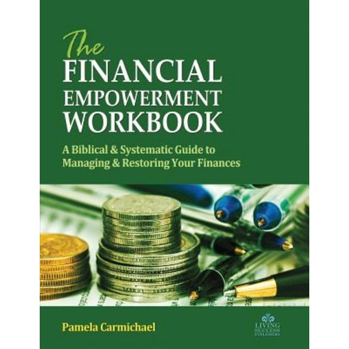 (영문도서) The Financial Empowerment Workbook: A Biblical & Systematic Guide to Manage & Restore Your Fi... Paperback, Living Success Publishers, English, 9780991785056