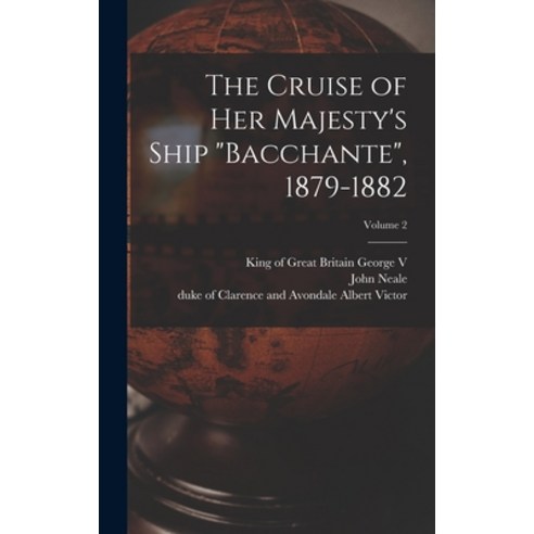 (영문도서) The Cruise of Her Majesty''s Ship Bacchante 1879-1882; Volume 2 Hardcover, Legare Street Press, English, 9781016295956