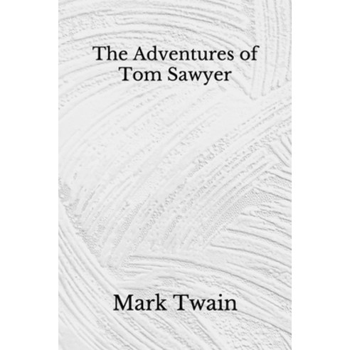 The Adventures of Tom Sawyer: (Aberdeen Classics Collection) Paperback, Independently Published