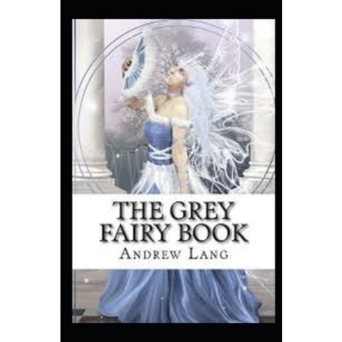The Grey Fairy Book Annotated Paperback, Independently Published, English, 9798742591245