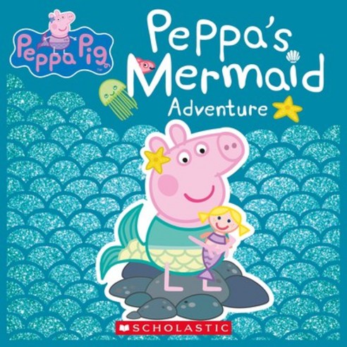 Peppa''s Mermaid, Scholastic Inc.