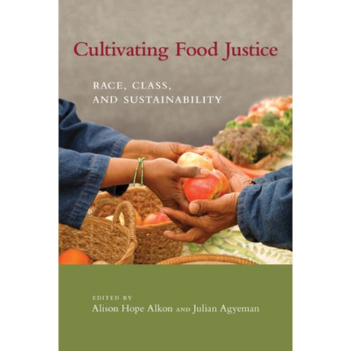Cultivating Food Justice: Race Class and Sustainability Paperback, MIT Press