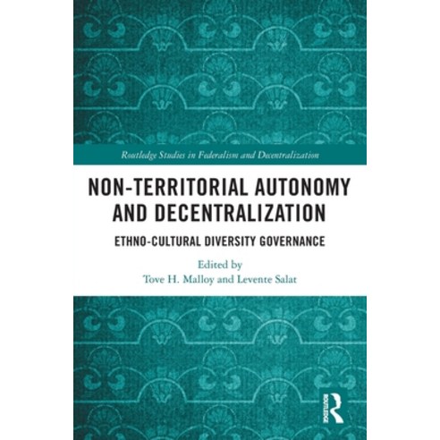 (영문도서) Non-Territorial Autonomy and Decentralization: Ethno-Cultural Diversity Governance Paperback, Routledge, English, 9780367564773