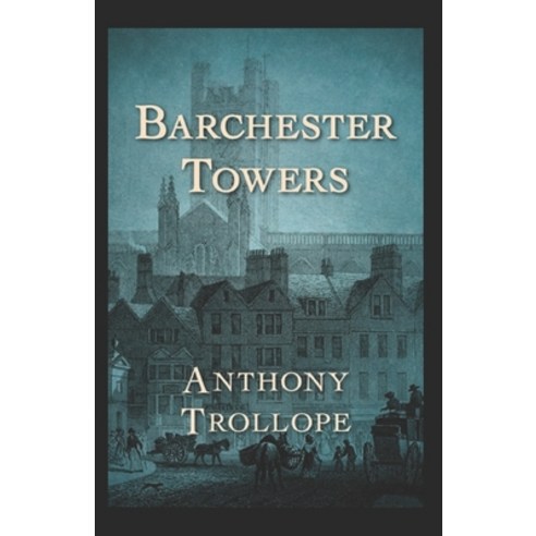 (영문도서) Barchester Towers-Classic Edition(Annotated) Paperback, Independently Published, English, 9798424075827