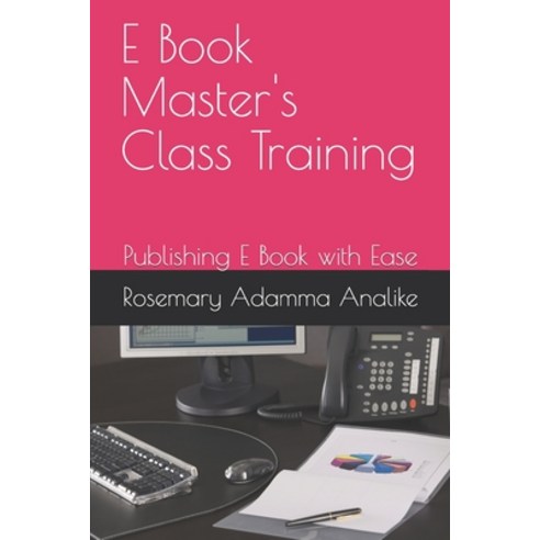 E Book Master''s Class Training: Publishing E Book with Ease Paperback, Independently Published, English, 9798734617007