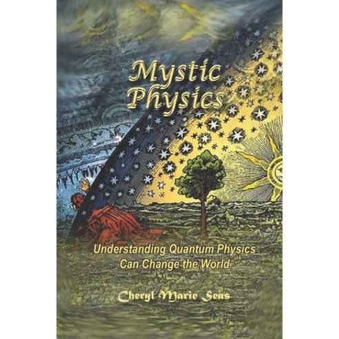 Mystic Physics: Understanding Quantum Physics Can Change the World Paperback, Independently Published, English, 9798558335248