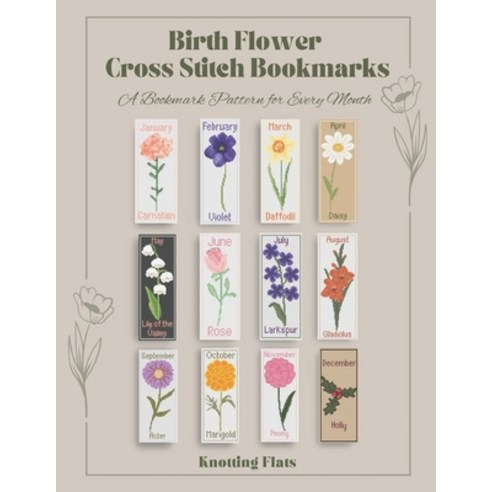 (영문도서) Birth Flower Cross Stitch Bookmarks: A Bookmark Pattern for Every Month Paperback, Independently Published, English, 9798309574162