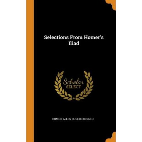 (영문도서) Selections From Homer''s Iliad Hardcover, Franklin Classics, English, 9780341924821