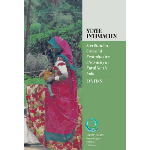 (영문도서) State Intimacies: Sterilization Care and Reproductive Chronicity in Rural North India Hardcover, Berghahn Books, English, 9781805394648